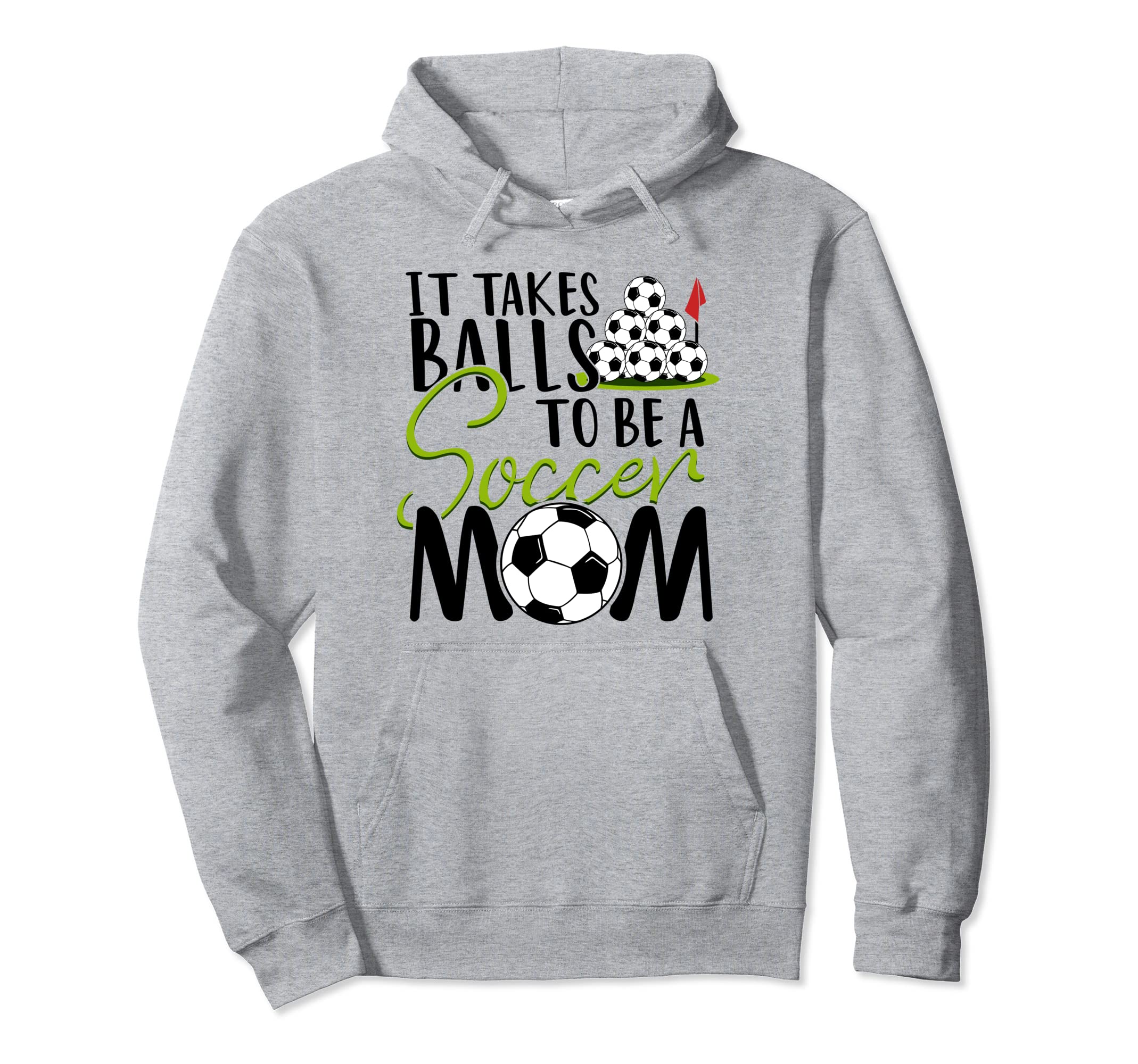It Takes Balls To Be Soccer Mom Hoodie - Fun Novelty Design for Adults - T-Shirt, Sweatshirt, Hoodie
