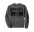 Soccer Mom Mom Life Mom Sweatshirt - Streetwear Style for Adults - T-Shirt, Sweatshirt, Hoodie