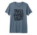 Thats My Daughter Out There Soccer Mom Dad T-Shirt - Trendy Graphic Unisex - T-Shirt, Sweatshirt, Hoodie