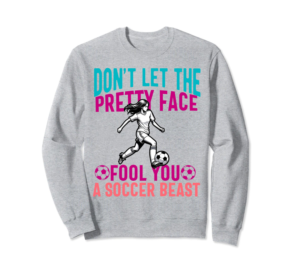 Dont Let Pretty Face Fool You Sweatshirt - Unique Graphic for Adults - T-Shirt, Sweatshirt, Hoodie