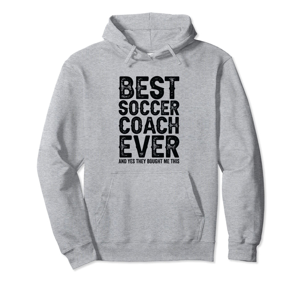 Best Coach Ever And Bought Me This Hoodie - Trendy Graphic Men Women - T-Shirt, Sweatshirt, Hoodie