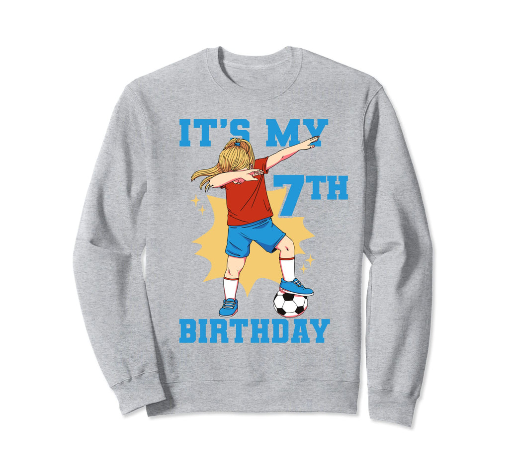 Its My 7Th Birthday Soccer Sweatshirt - Streetwear Style for Adults - T-Shirt, Sweatshirt, Hoodie
