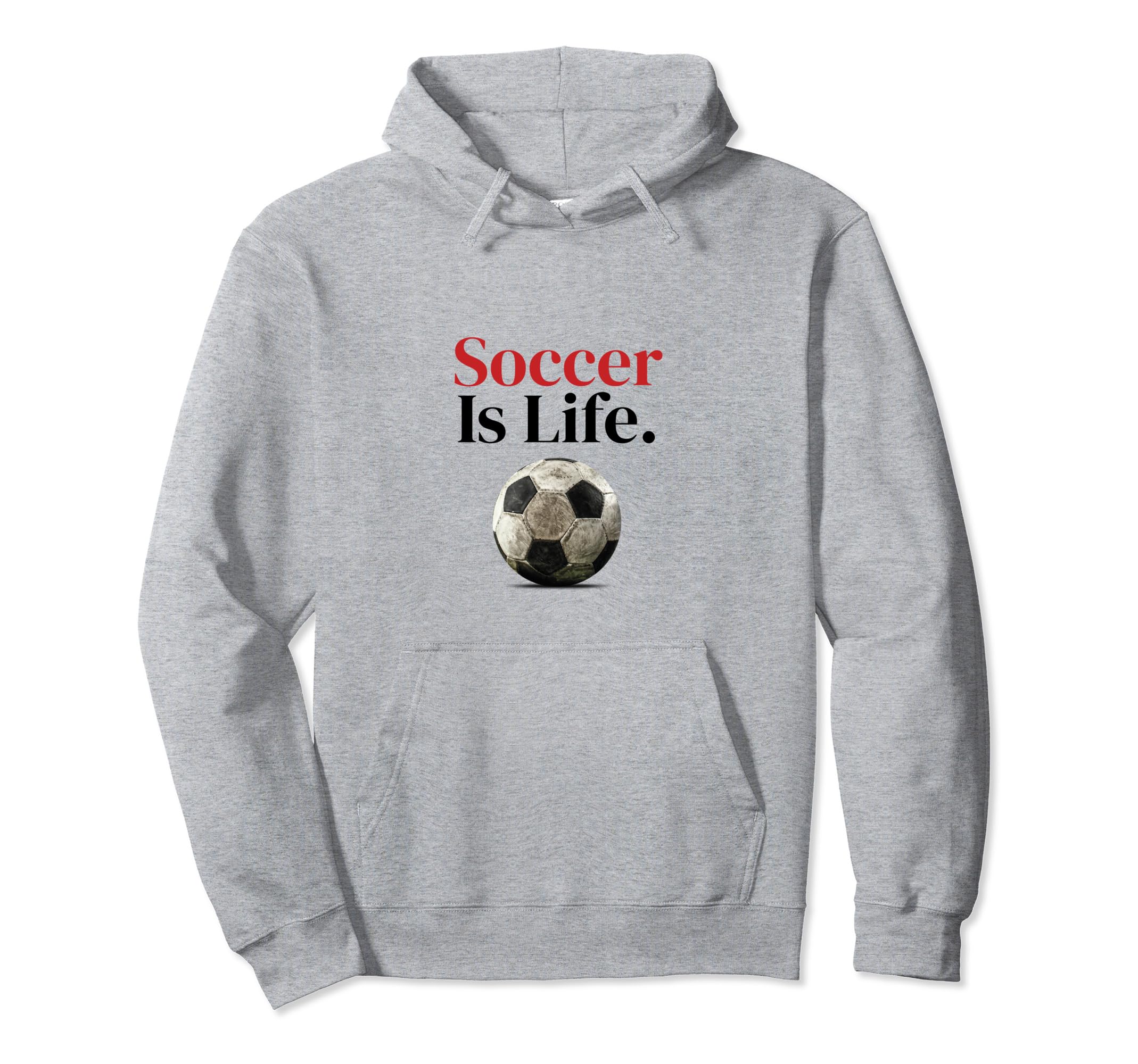 Soccer Is Life Soccer Fans Related Hoodie - Custom Art Print for Adults - T-Shirt, Sweatshirt, Hoodie