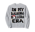 My Raising Ballers Era Sweatshirt - Casual Everyday Wear for Adults - T-Shirt, Sweatshirt, Hoodie