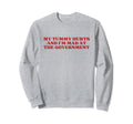My Tummy Hurts And Im Mad Sweatshirt - Fun Novelty Design Men Women - T-Shirt, Sweatshirt, Hoodie