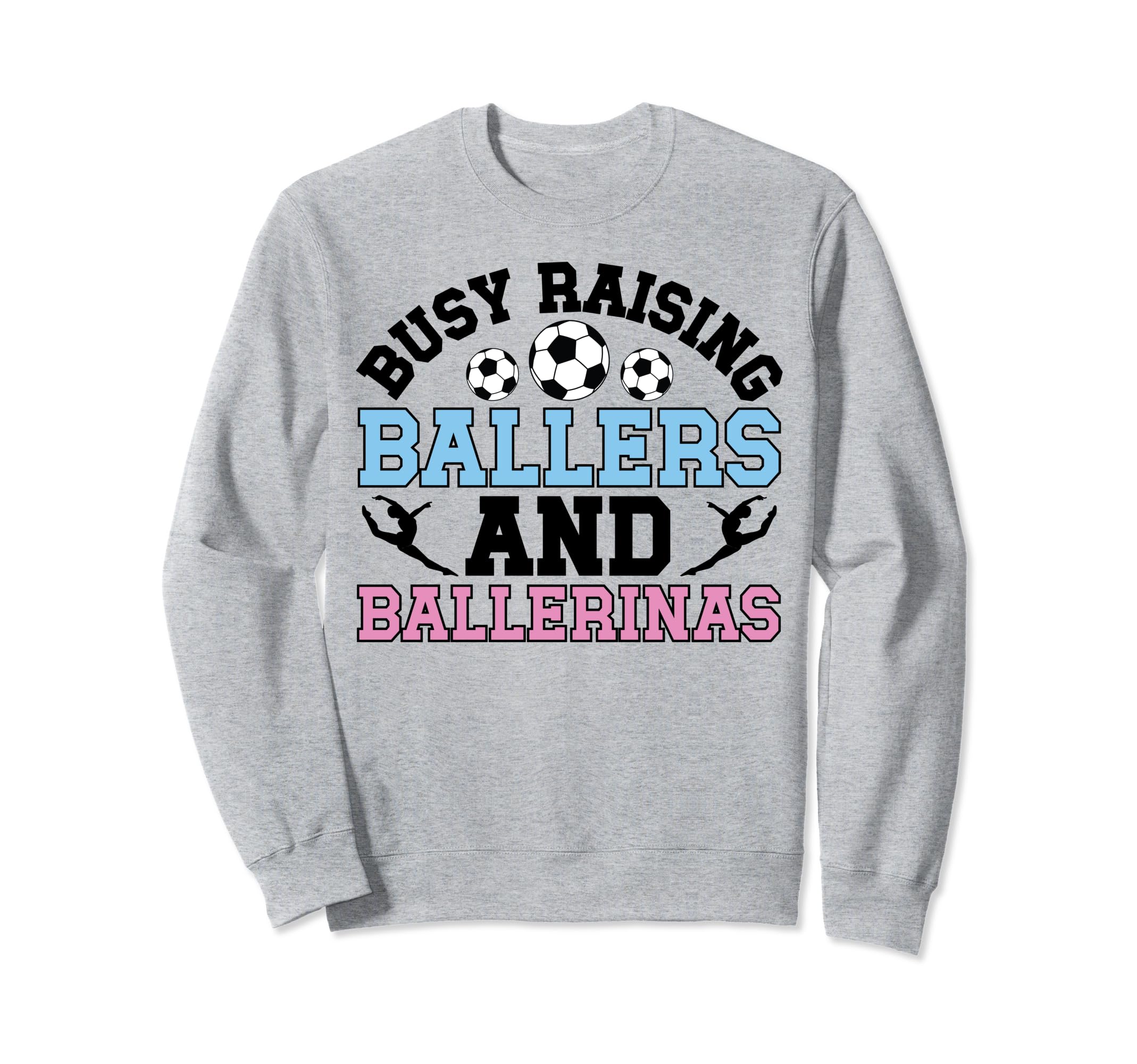 Raising Ballers And Ballerinas Sweatshirt - Custom Art Print Men Women - T-Shirt, Sweatshirt, Hoodie