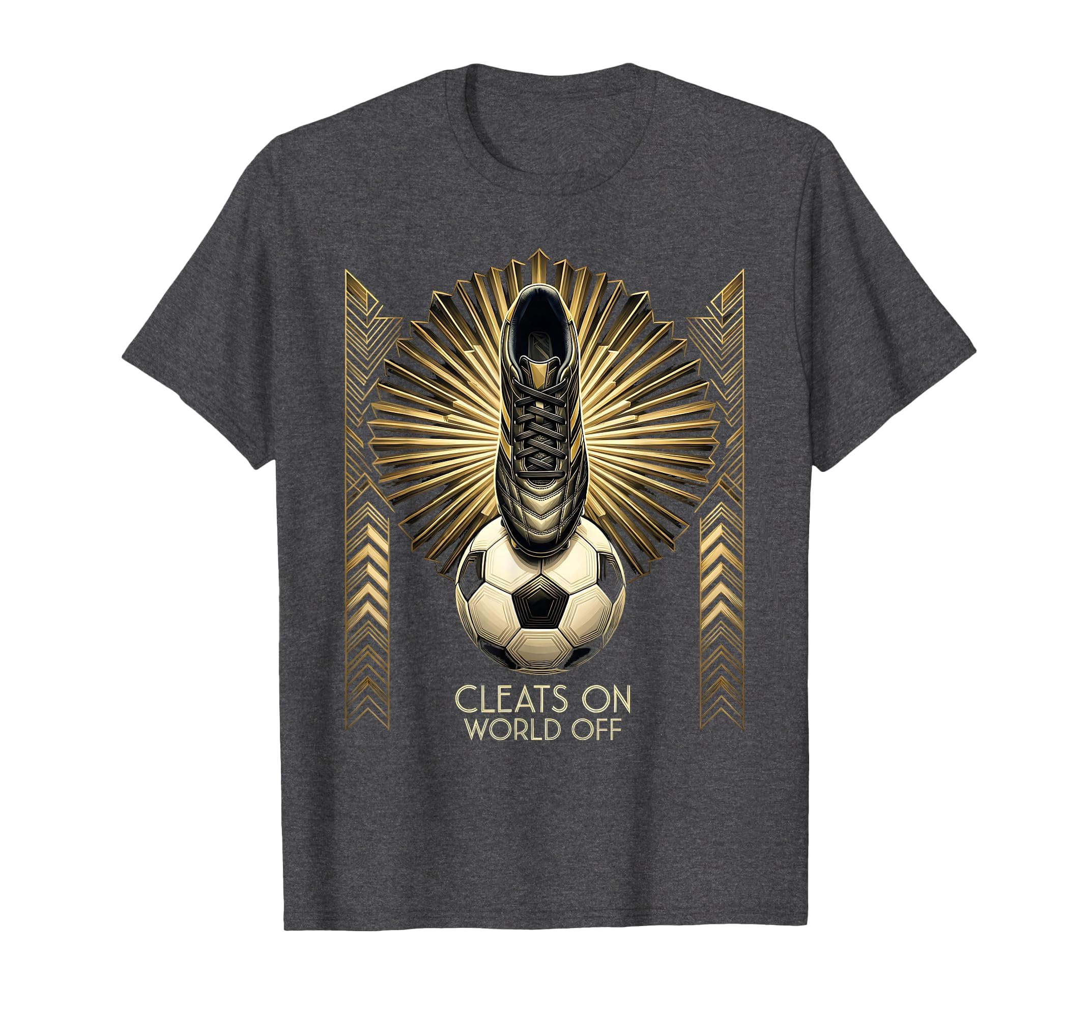 Cleats World Off Soccer T-Shirt - Trendy Graphic Unisex - T-Shirt, Sweatshirt, Hoodie