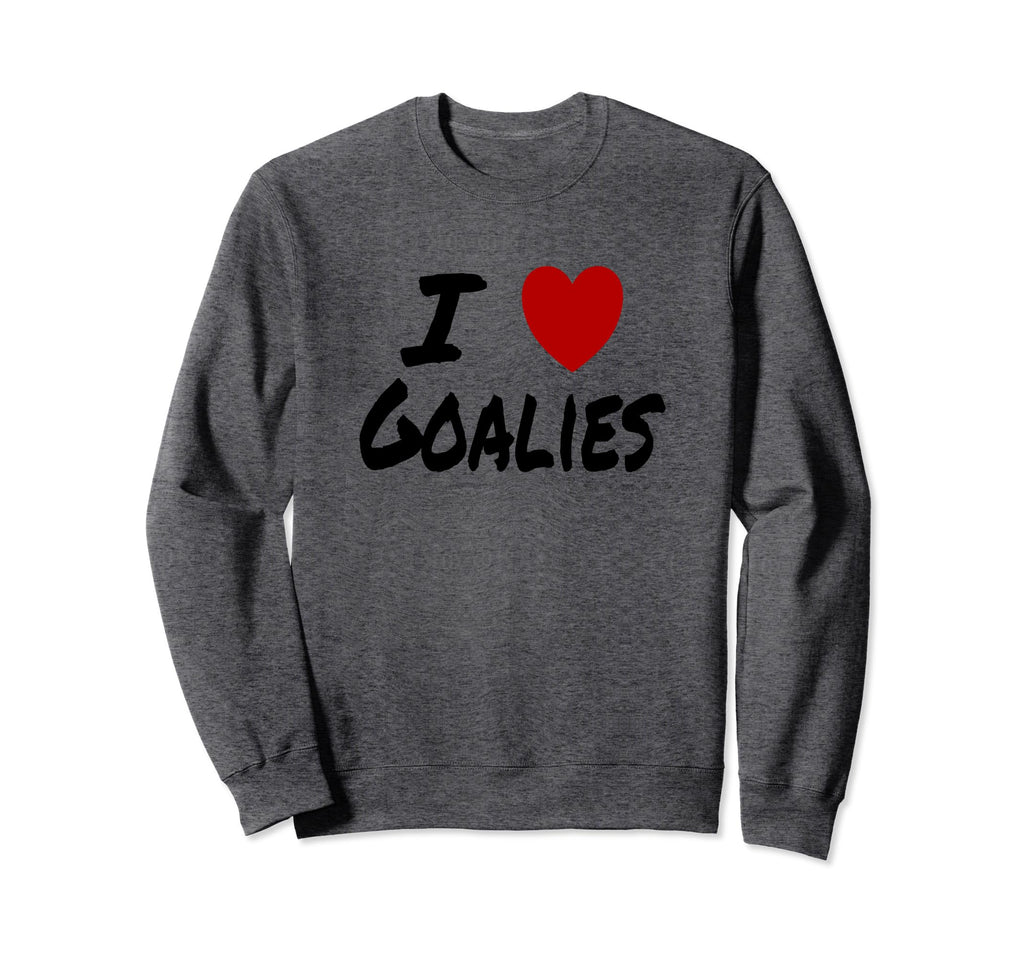 I Heart Love Goalies Hockey Soccer Sweatshirt - Unique Graphic Men Women - T-Shirt, Sweatshirt, Hoodie
