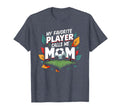 My Favorite Player Calls Me Mom T-Shirt - Fun Novelty Design Men Women - T-Shirt, Sweatshirt, Hoodie