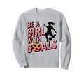 Be Goals Soccer Player Soccer Sweatshirt - Aesthetic Graphic Unisex - T-Shirt, Sweatshirt, Hoodie