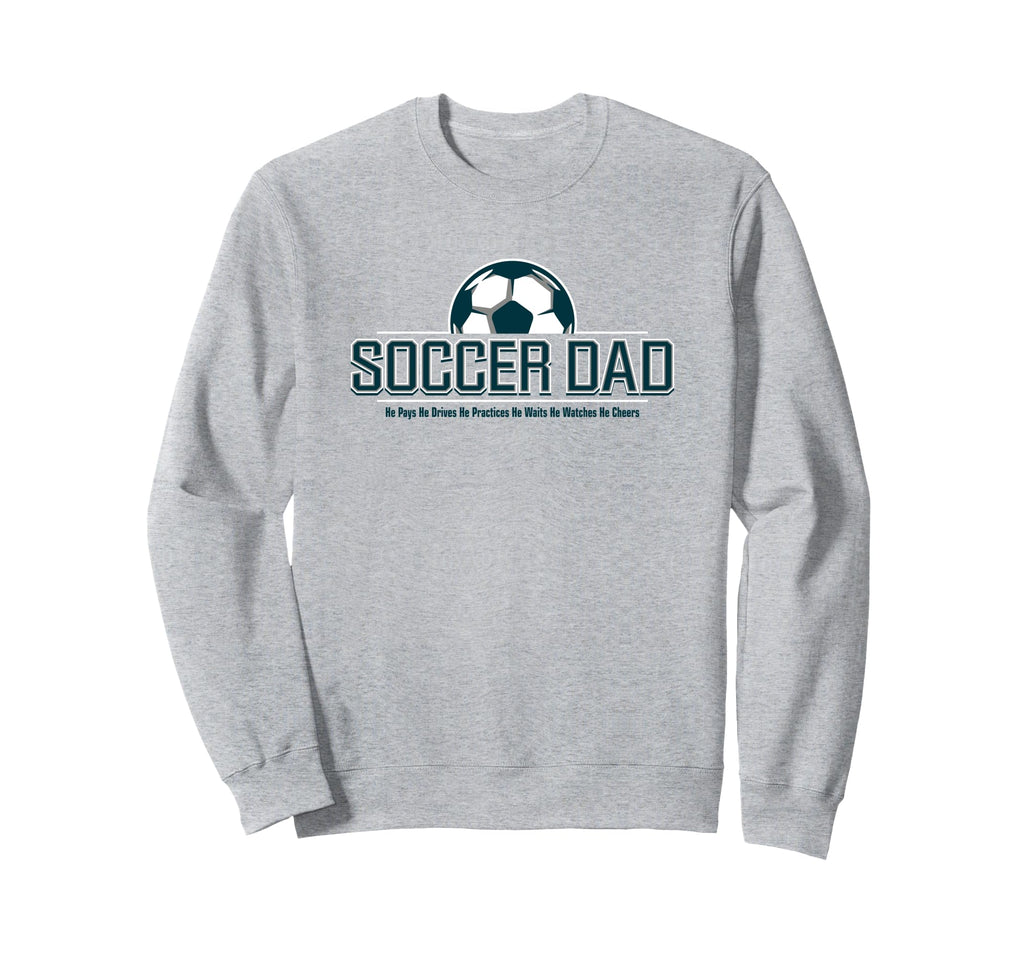 Soccer Dad He Does Everything Fun Sweatshirt - Streetwear Style Men Women - T-Shirt, Sweatshirt, Hoodie
