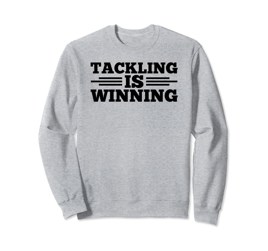Tackling Is Winning Football Soccer Sweatshirt - Trendy Graphic for Adults - T-Shirt, Sweatshirt, Hoodie