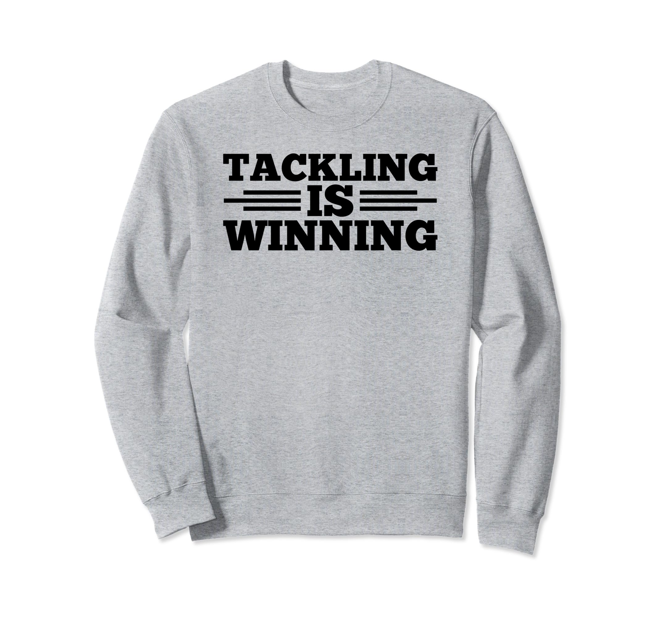Tackling Is Winning Football Soccer Sweatshirt - Trendy Graphic for Adults - T-Shirt, Sweatshirt, Hoodie