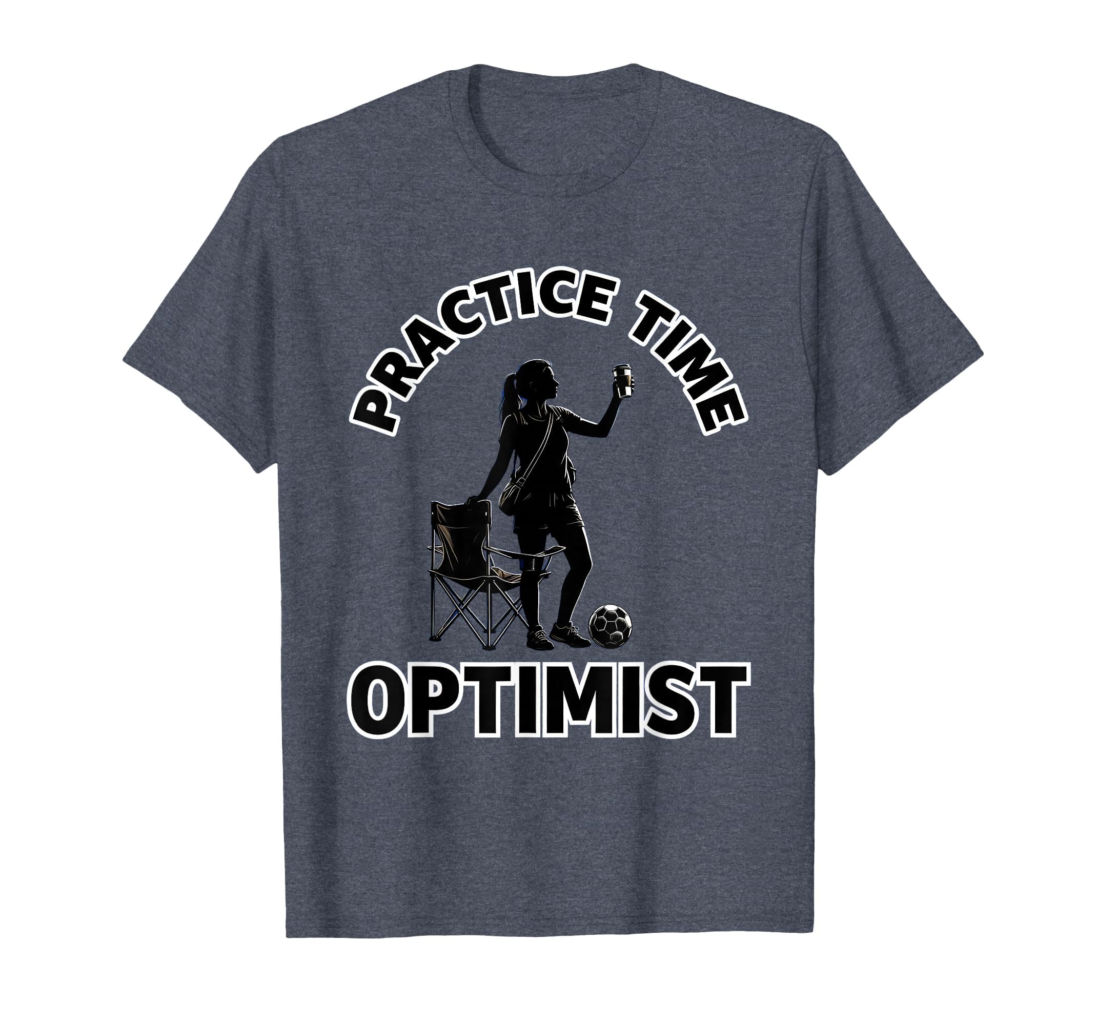 Soccer Mom Practice Time Optimist T-Shirt - Fun Novelty Design for Adults - T-Shirt, Sweatshirt, Hoodie