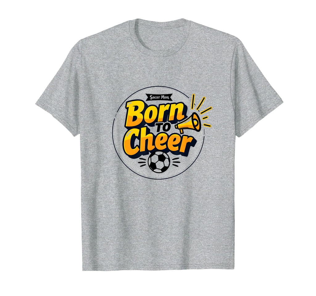 Soccer Moms Born To Cheer Proud T-Shirt - Custom Art Print Men Women - T-Shirt, Sweatshirt, Hoodie