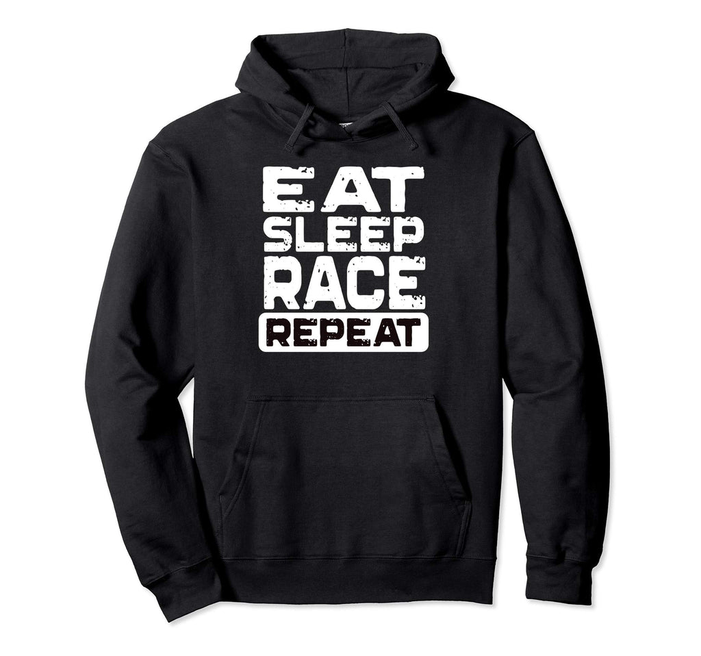 Eat Sleep Race Repeat Hoodie - Custom Art Print for Adults - T-Shirt, Sweatshirt, Hoodie