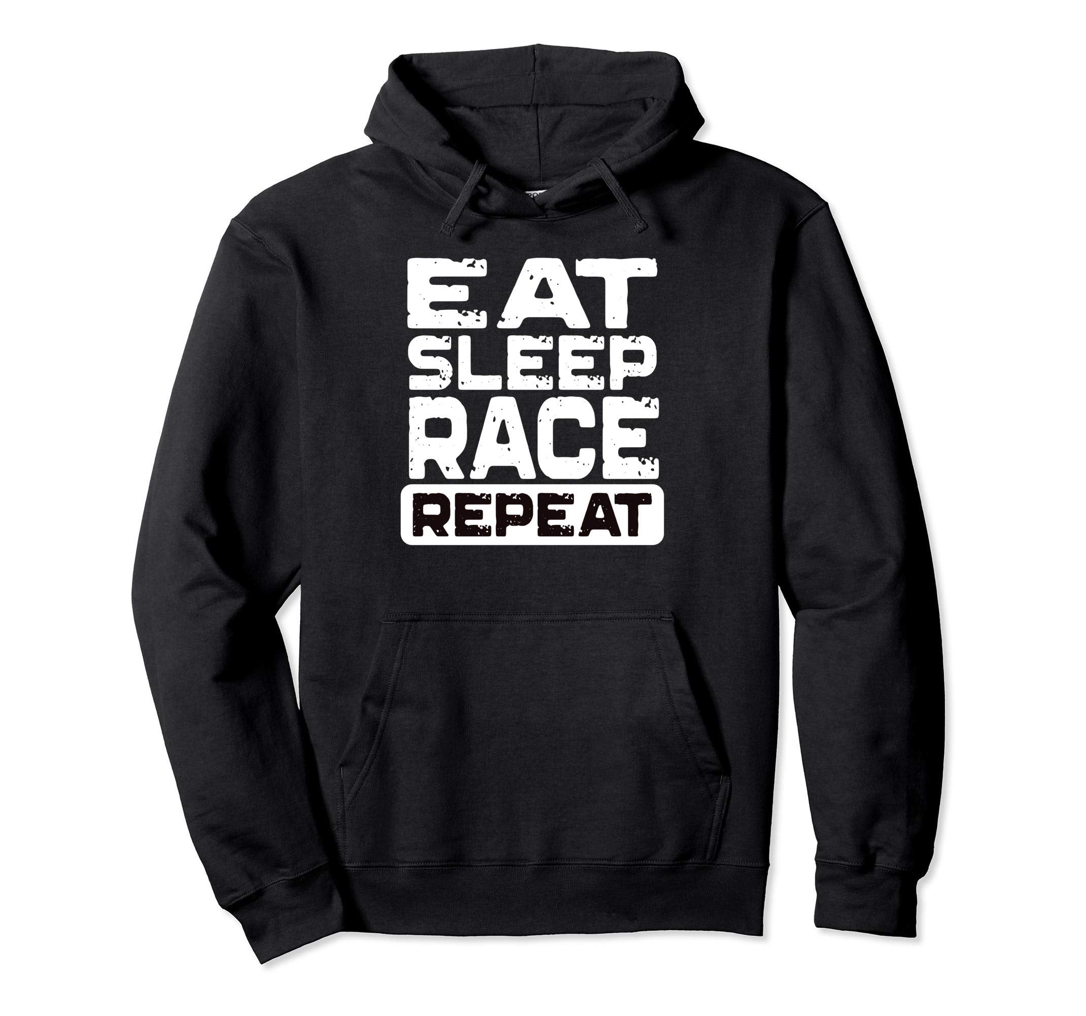 Eat Sleep Race Repeat Hoodie - Custom Art Print for Adults - T-Shirt, Sweatshirt, Hoodie