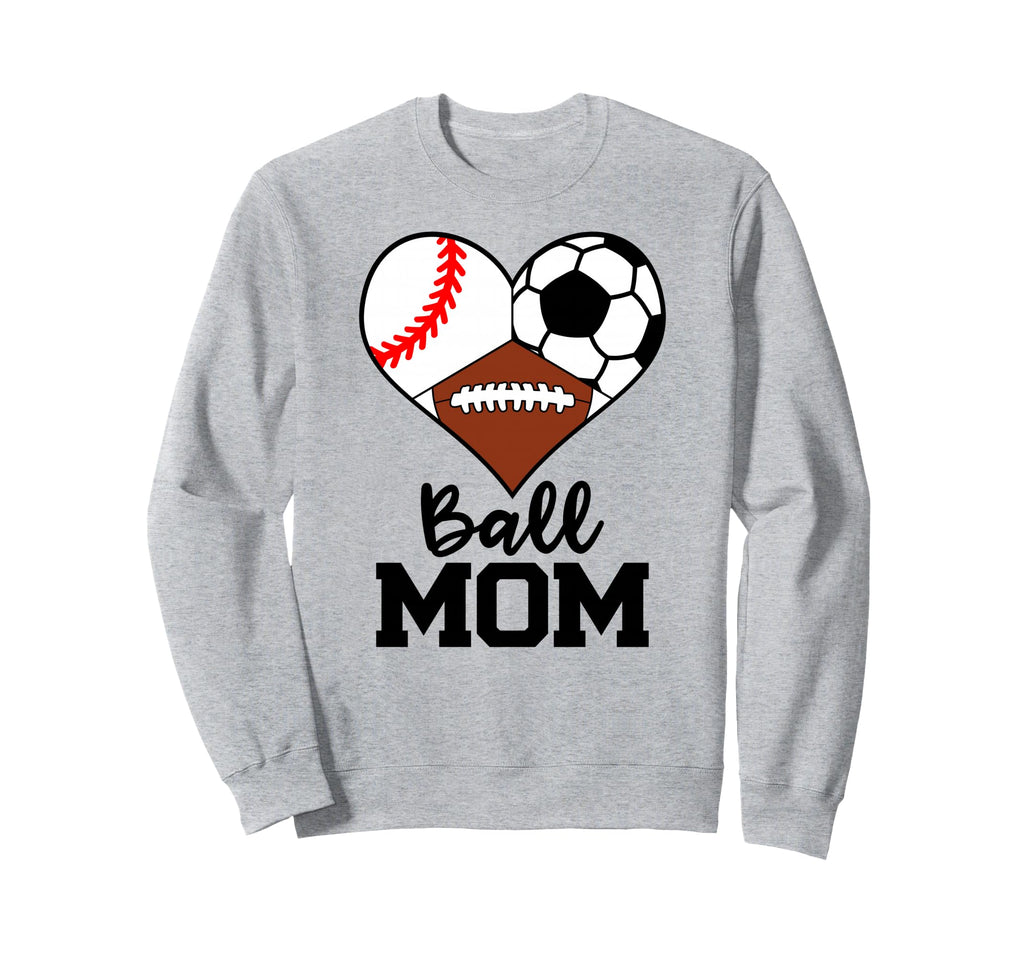 Ball Mom Funny Baseball Soccer Football Sweatshirt - Unique Graphic Unisex - T-Shirt, Sweatshirt, Hoodie