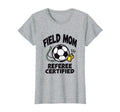 Field Mom Referee Certified Soccer T-Shirt - Custom Art Print Men Women - T-Shirt, Sweatshirt, Hoodie