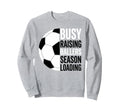 Busy Raising Ballers Season Sweatshirt - Novelty Apparel for Adults - T-Shirt, Sweatshirt, Hoodie