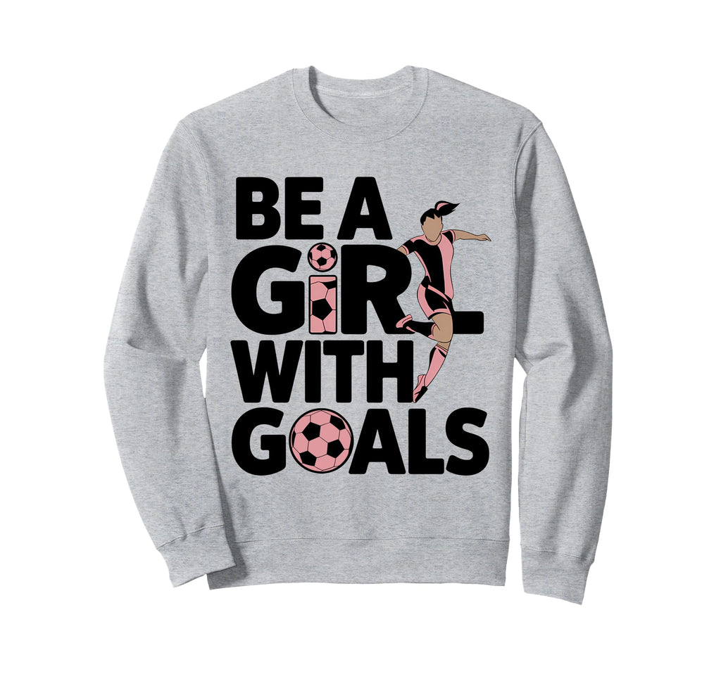 Be Goals Soccer Player Soccer Sweatshirt - Minimalist Print for Adults - T-Shirt, Sweatshirt, Hoodie