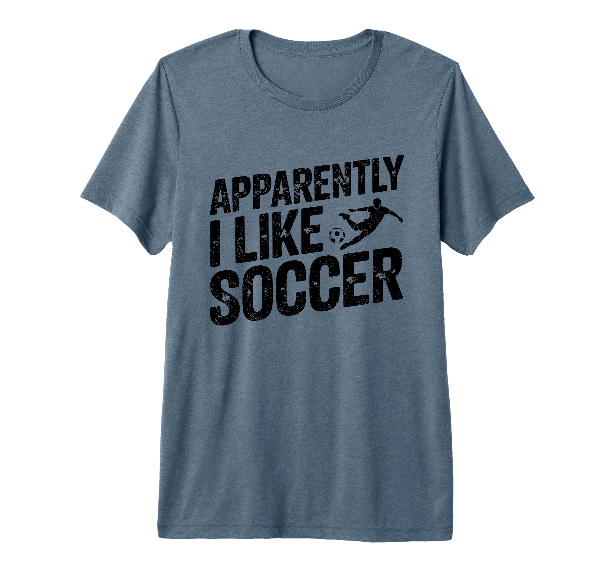 Apparently I Like Soccer Season T-Shirt - Casual Everyday Wear Unisex - T-Shirt, Sweatshirt, Hoodie