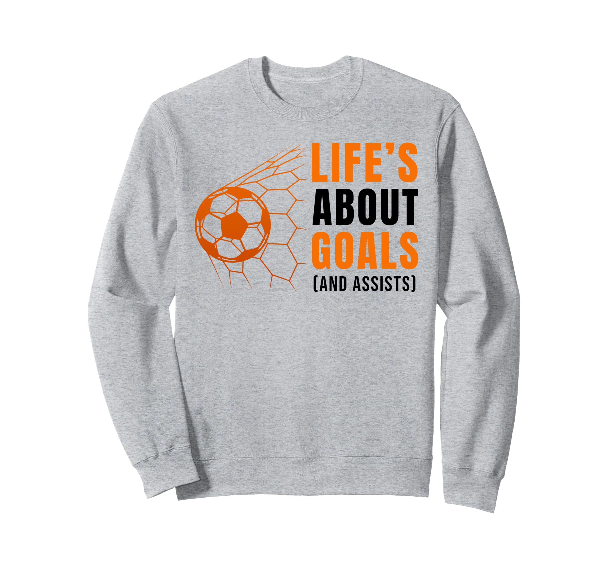 Lifes About Goals Soccer Football Sweatshirt - Custom Art Print Unisex - T-Shirt, Sweatshirt, Hoodie