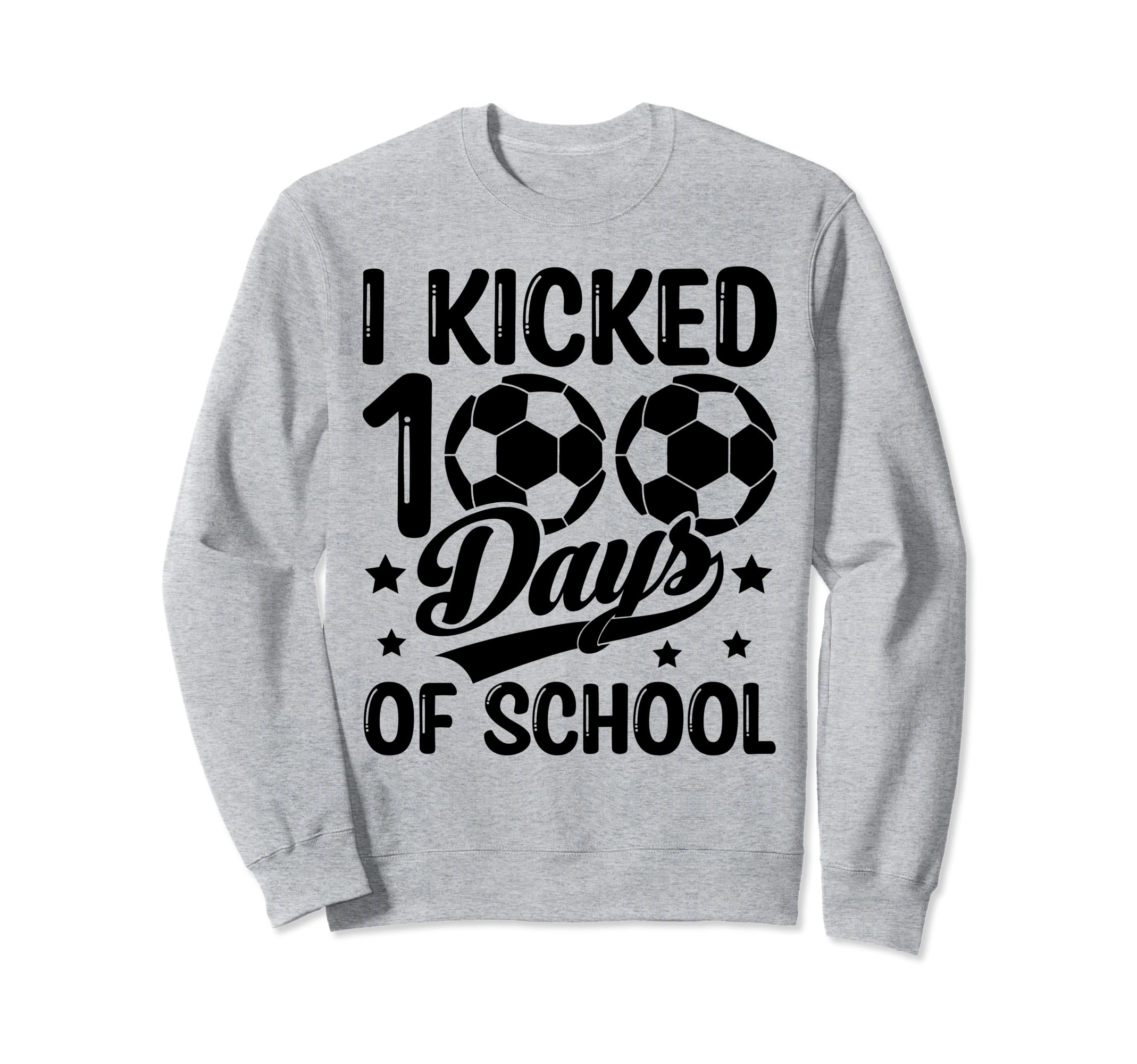 I Kicked 100 Days School Soccer Sweatshirt - Trendy Graphic Men Women - T-Shirt, Sweatshirt, Hoodie