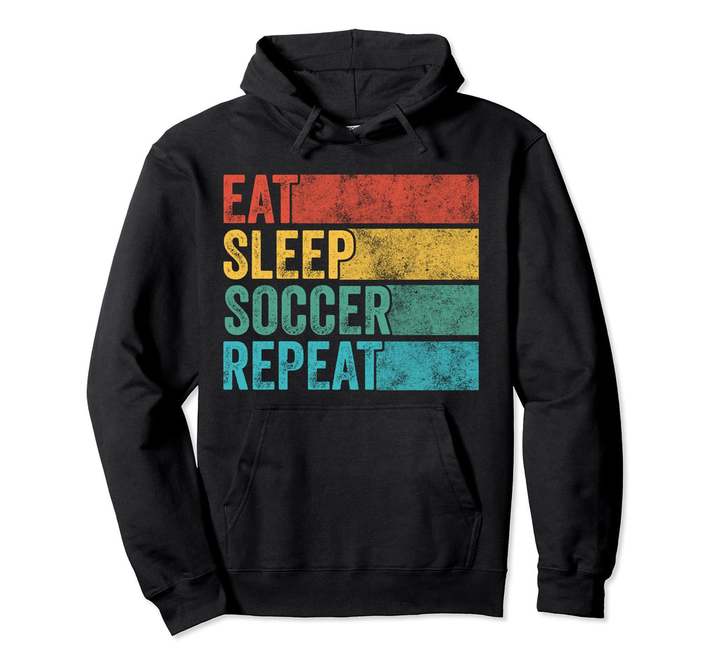 Eat Sleep Soccer Repeat Soccer Sport Hoodie - Unique Graphic for Adults - T-Shirt, Sweatshirt, Hoodie