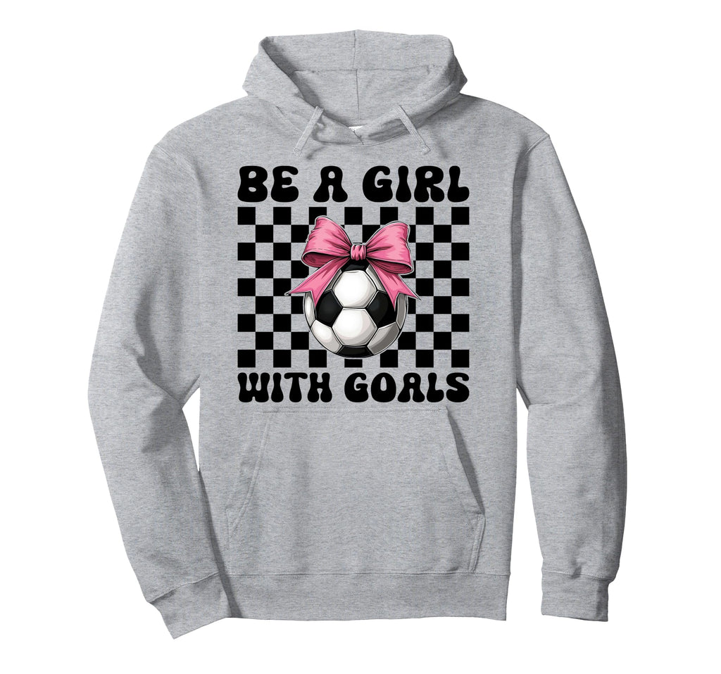 Soccer Soccer Mom Mothers Day Be Goals Hoodie - Aesthetic Graphic Men Women - T-Shirt, Sweatshirt, Hoodie