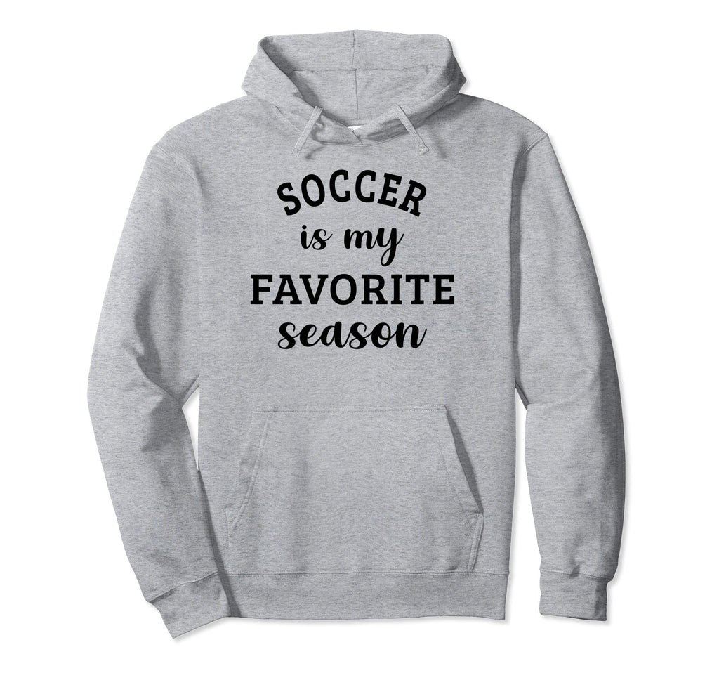 Soccer Is My Favorite Season Soccer Lover Hoodie - Graphic Print Unisex - T-Shirt, Sweatshirt, Hoodie