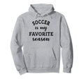 Soccer Is My Favorite Season Soccer Lover Hoodie - Graphic Print Unisex - T-Shirt, Sweatshirt, Hoodie