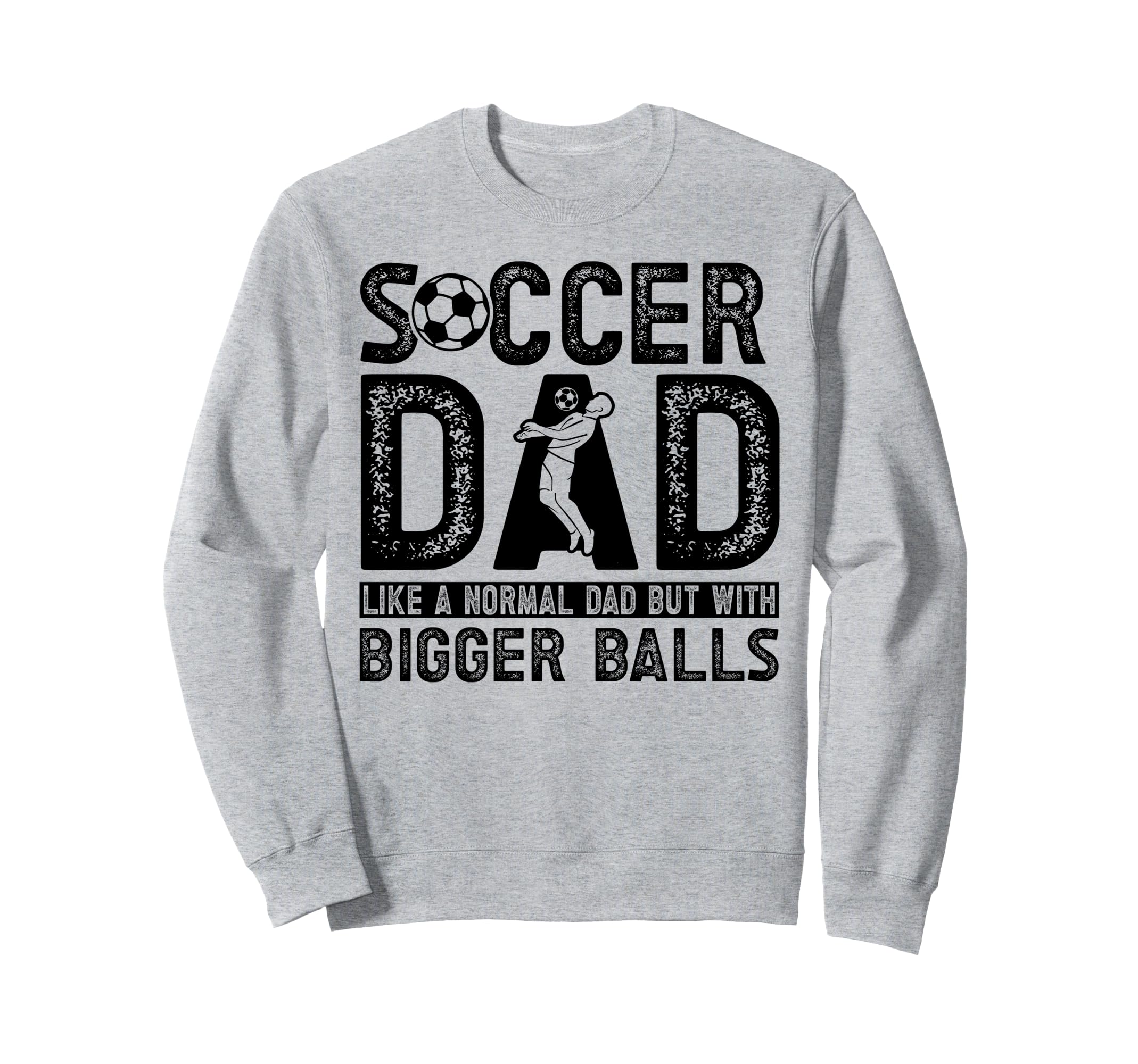 Soccer Dad Sweatshirt - Unique Graphic Unisex - T-Shirt, Sweatshirt, Hoodie