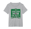 Soccer Mom Duty Proud Parent Sweatshirt - Fun Novelty Design Unisex - T-Shirt, Sweatshirt, Hoodie