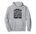 Smart Good Looking Soccer Players Hoodie - Novelty Apparel Men Women - T-Shirt, Sweatshirt, Hoodie
