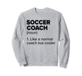 Soccer Coach Definition Funny Soccer Sweatshirt - Unique Graphic Men Women - T-Shirt, Sweatshirt, Hoodie