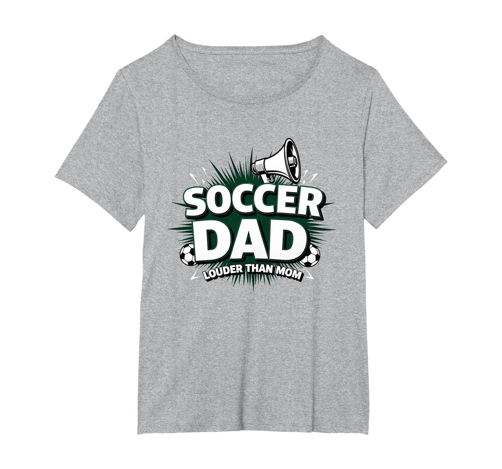 Soccer Dad Louder Than Mom Womens Plus T-Shirt - Aesthetic Graphic Unisex - T-Shirt, Sweatshirt, Hoodie