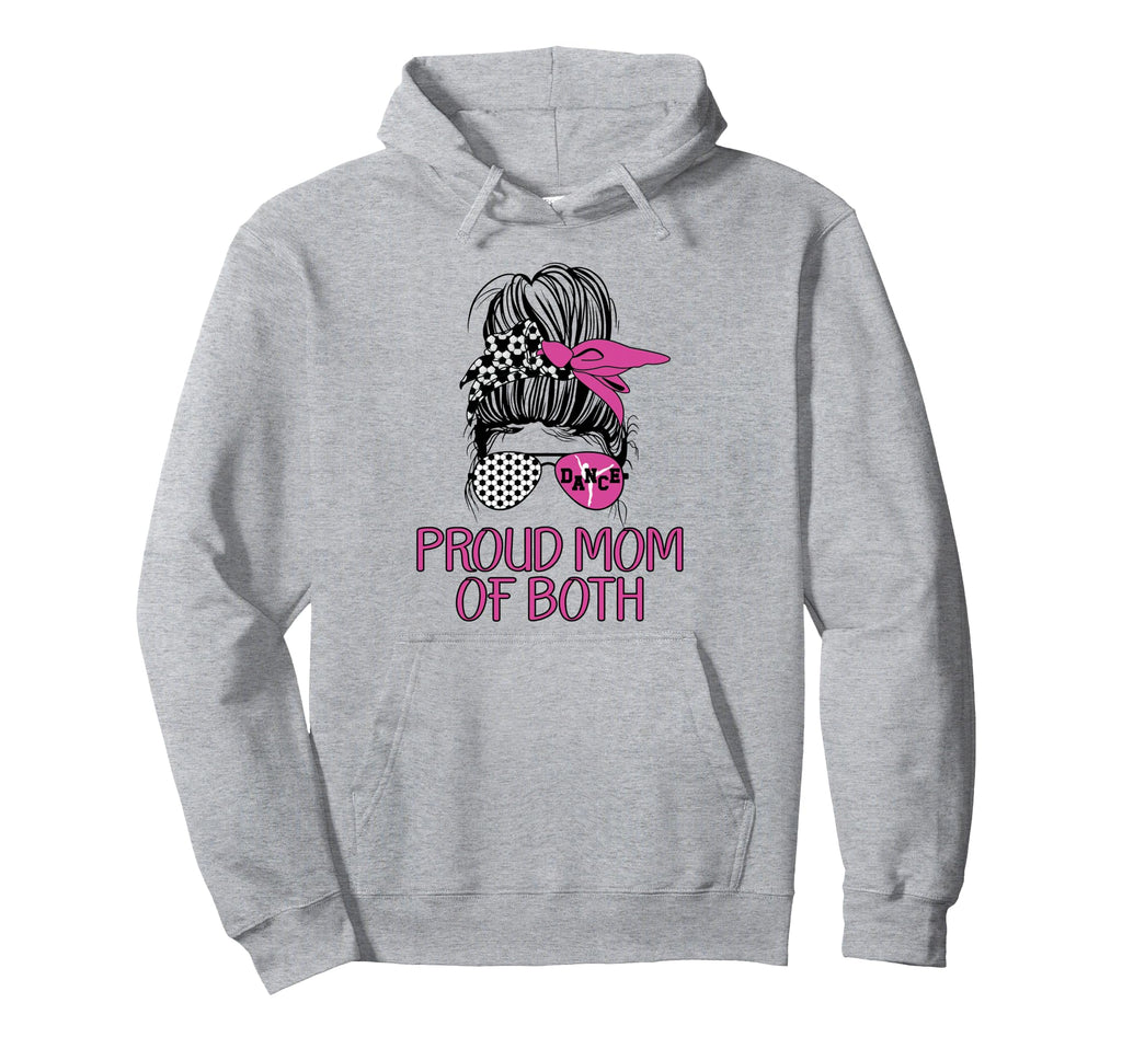 Mom Both Proud Soccer And Dance Mom Hoodie - Fun Novelty Design Men Women - T-Shirt, Sweatshirt, Hoodie
