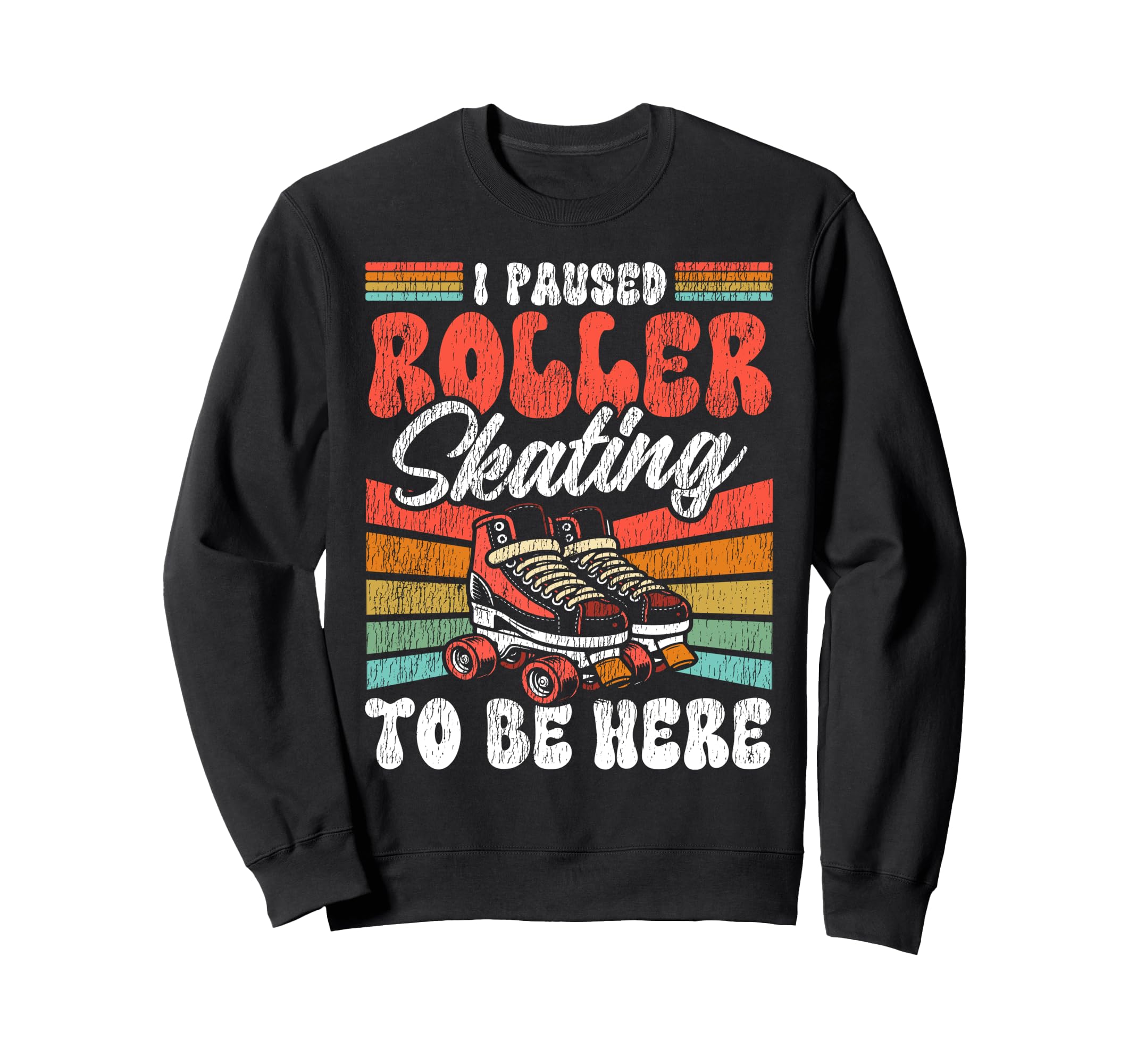 Roller Skating Skate 1970S I Paused Sweatshirt - Minimalist Print Unisex - T-Shirt, Sweatshirt, Hoodie