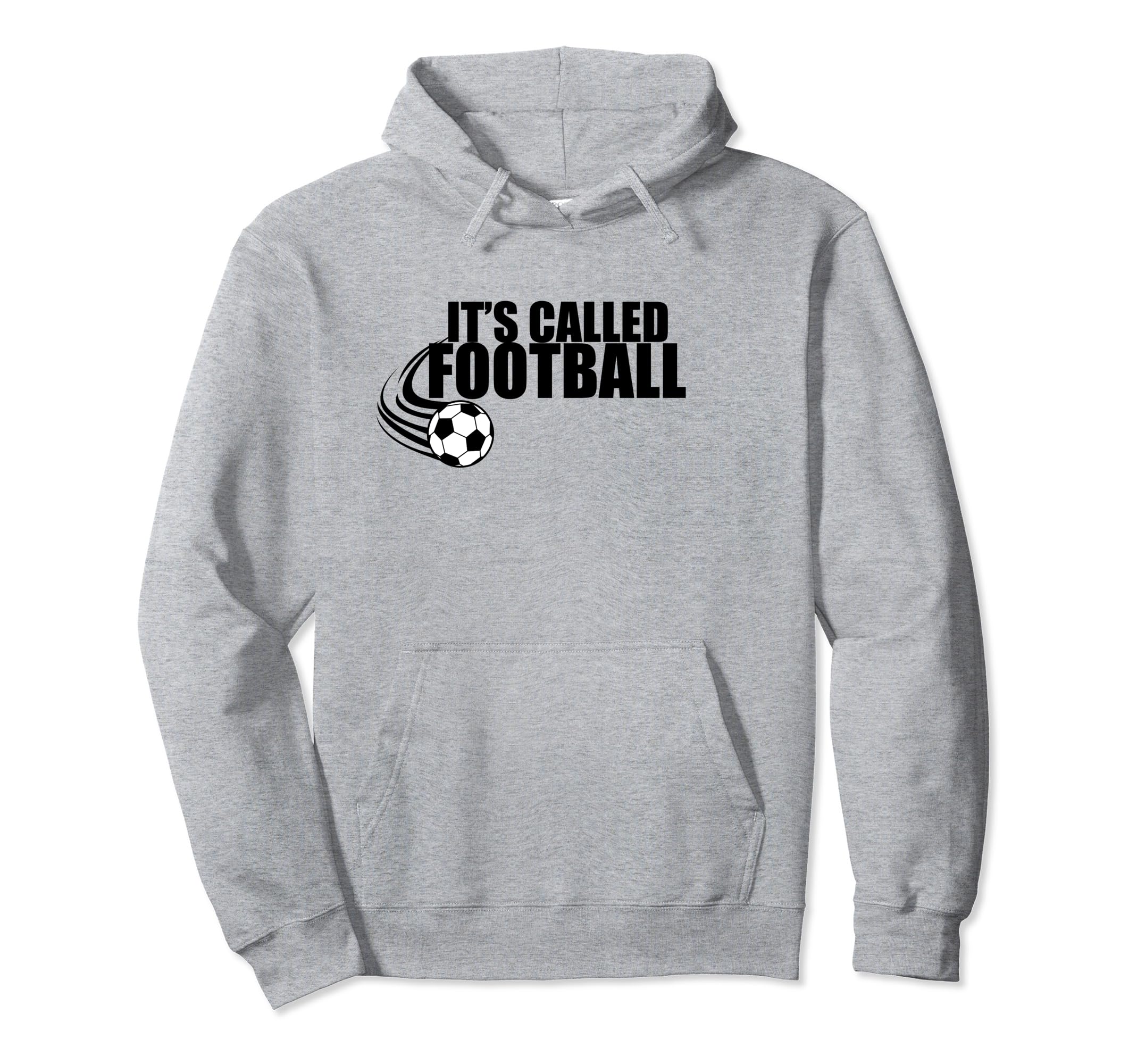 Its Called Football Soccer Euro Funny Hoodie - Streetwear Style Unisex - T-Shirt, Sweatshirt, Hoodie