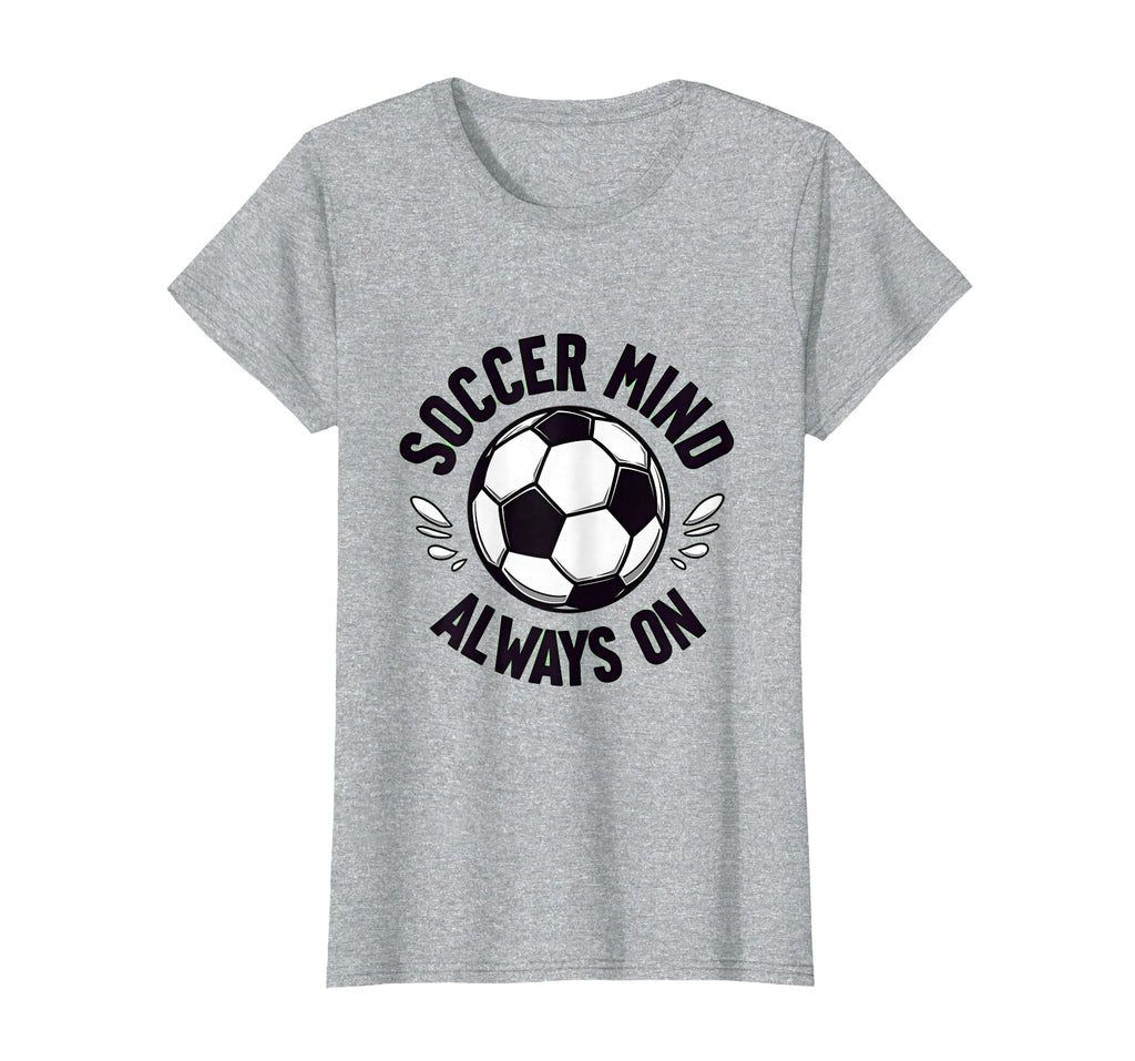 Soccer Mind Always Passionate Fan T-Shirt - Trendy Graphic for Adults - T-Shirt, Sweatshirt, Hoodie
