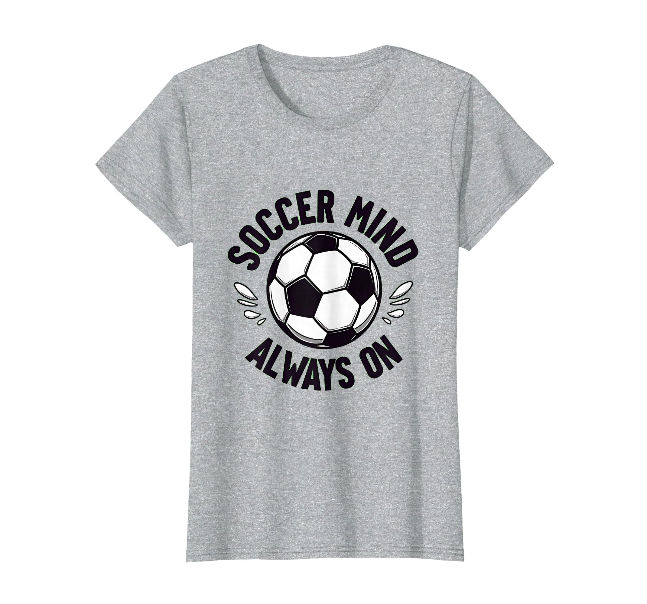 Soccer Mind Always Passionate Fan T-Shirt - Trendy Graphic for Adults - T-Shirt, Sweatshirt, Hoodie
