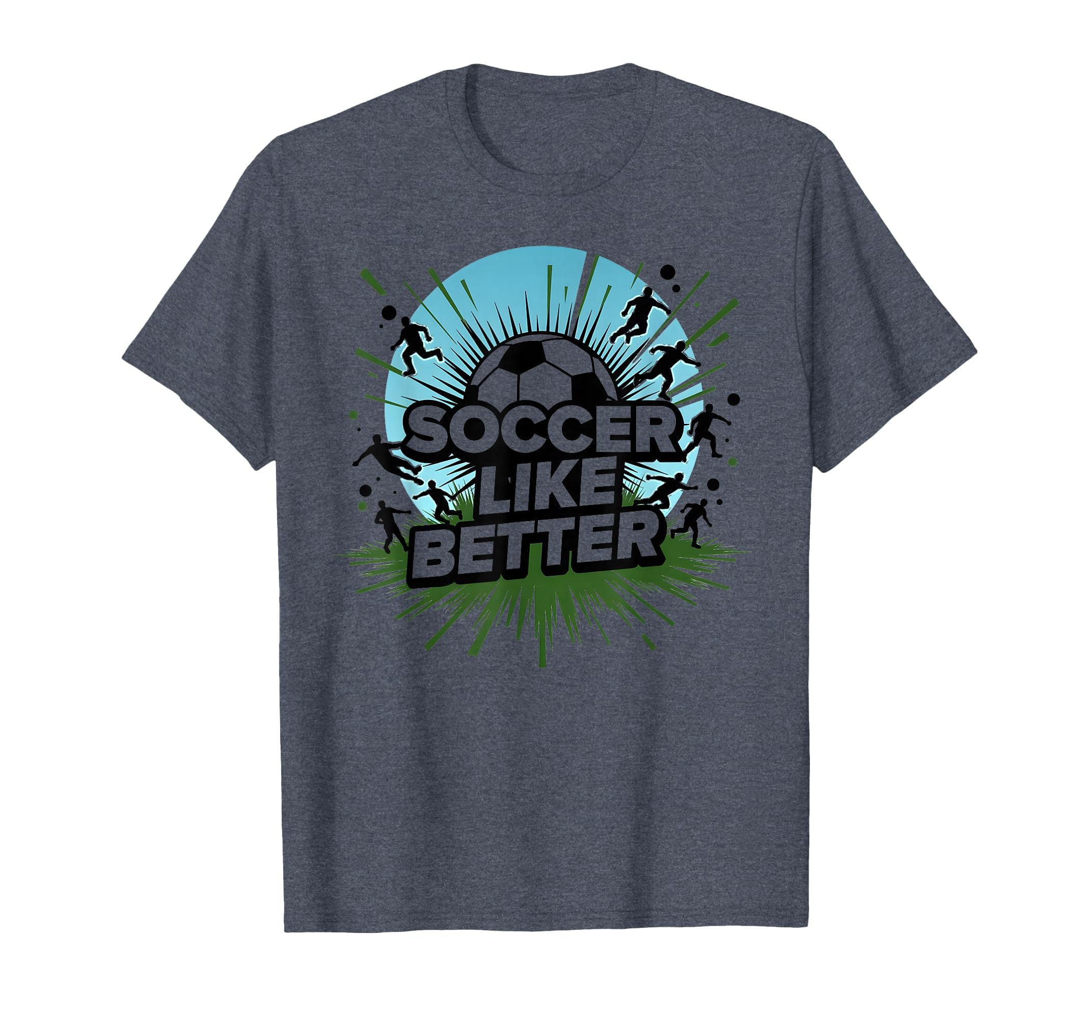 Soccer Makes Life Better Motivational T-Shirt - Custom Art Print Men Women - T-Shirt, Sweatshirt, Hoodie