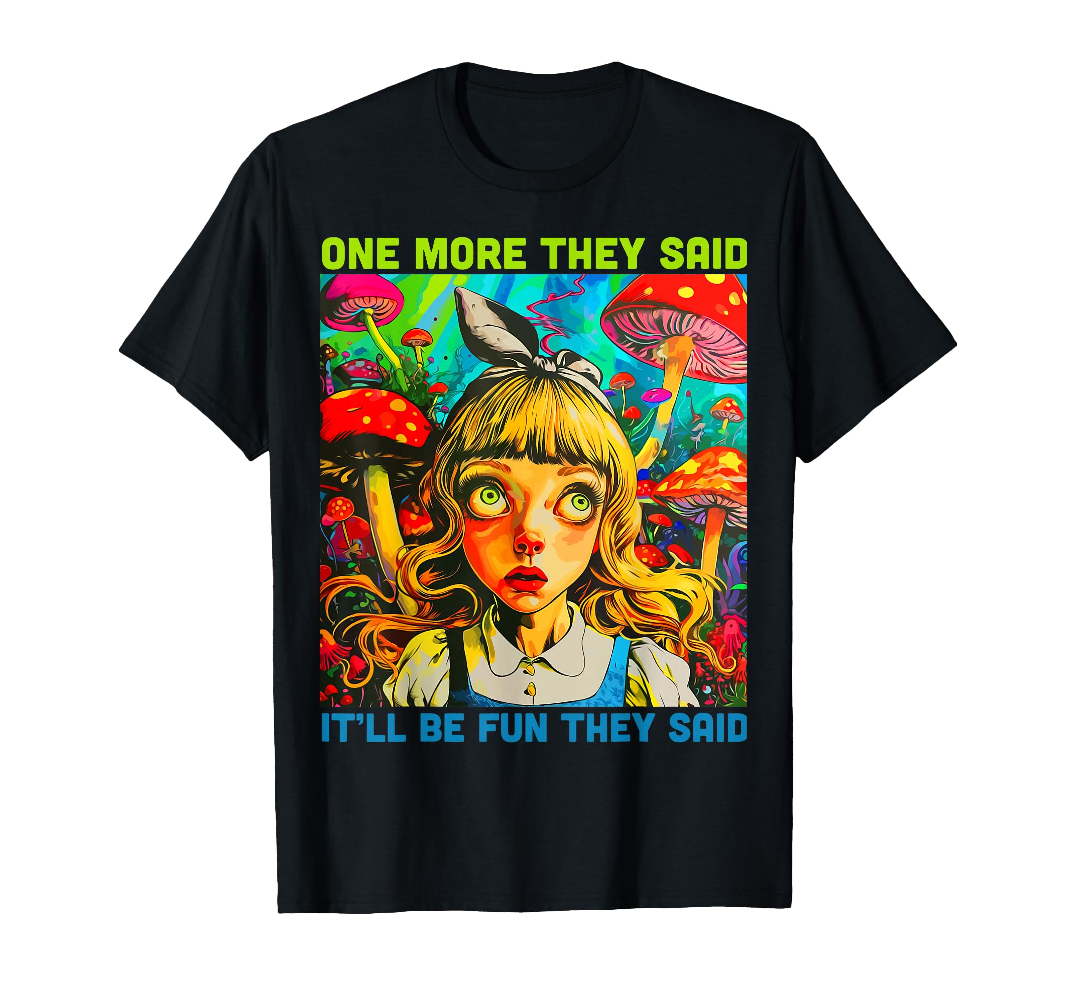 Trippy Psychedelic Funny Mushrooms T-Shirt - Graphic Print Men Women - T-Shirt, Sweatshirt, Hoodie