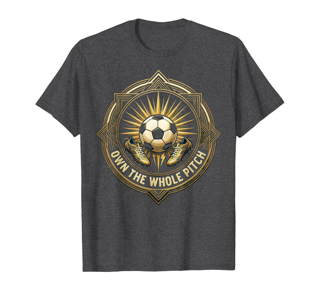 Own Whole Pitch Womens Soccer T-Shirt - Graphic Print Unisex - T-Shirt, Sweatshirt, Hoodie