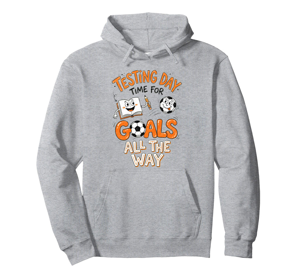 Test Day Soccer Goals Testing Day School Hoodie - Unique Graphic Men Women - T-Shirt, Sweatshirt, Hoodie