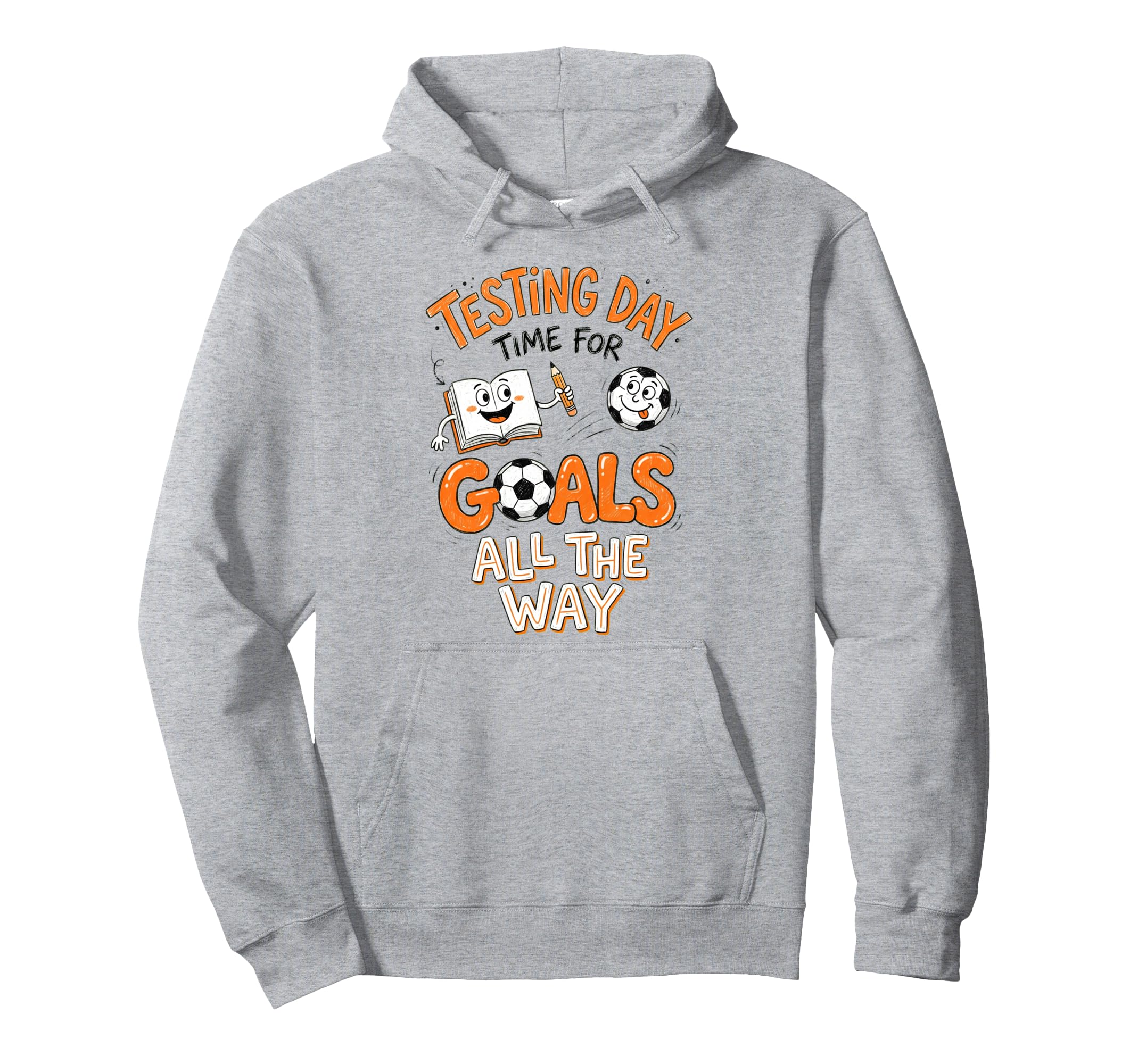 Test Day Soccer Goals Testing Day School Hoodie - Unique Graphic Men Women - T-Shirt, Sweatshirt, Hoodie