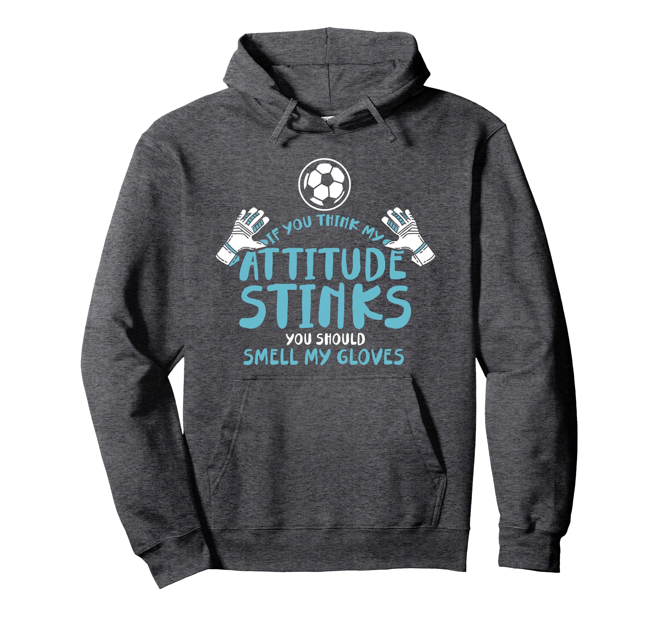 Funny Soccer Goalie Goalkeeper Smell Hoodie - Custom Art Print Unisex - T-Shirt, Sweatshirt, Hoodie