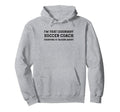 Funny Im That Legendary Soccer Coach Hoodie - Aesthetic Graphic for Adults - T-Shirt, Sweatshirt, Hoodie