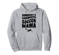 Somebodys Loudmouth Soccer Mama Hoodie - Aesthetic Graphic for Adults - T-Shirt, Sweatshirt, Hoodie